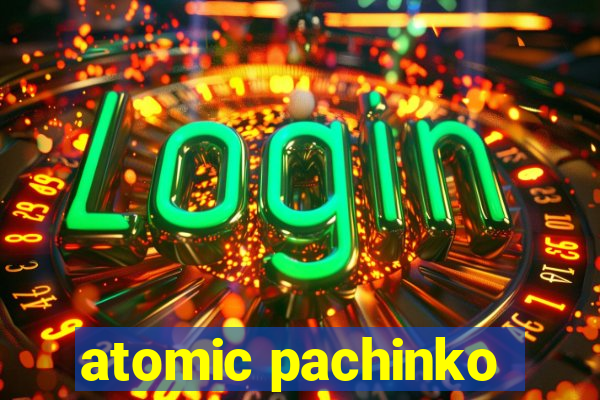 atomic pachinko